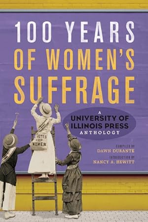 Imagen del vendedor de 100 Years of Women's Suffrage : A University of Illinois Press Anthology a la venta por GreatBookPrices