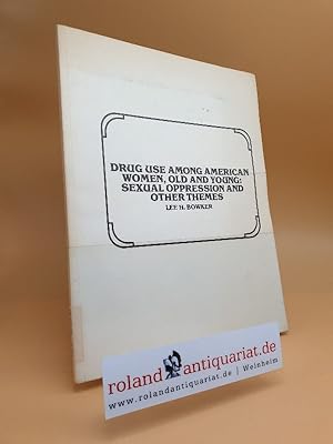 Immagine del venditore per Drug use among American women, old and young: Sexual oppression and other themes venduto da Roland Antiquariat UG haftungsbeschrnkt
