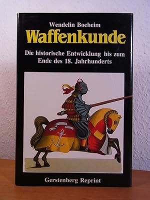 Bild des Verkufers fr Waffenkunde. Die historische Entwicklung bis zum Ende des 18. Jahrhunderts zum Verkauf von Antiquariat Weber