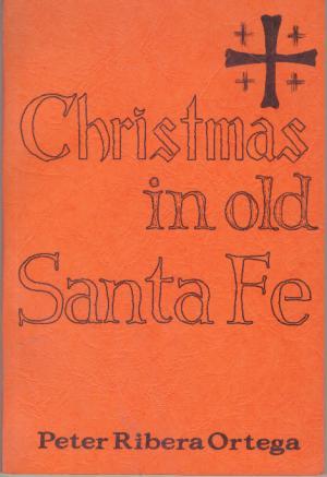 Seller image for CHRISTMAS IN OLD SANTA FE for sale by LIBRERIA ANTICUARIO BELLVER MADRID