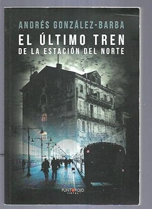 Seller image for ULTIMO TREN DE LA ESTACION DEL NORTE - EL for sale by Desvn del Libro / Desvan del Libro, SL