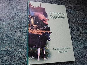 A STORY OF OPPOSITES - FRAMLINGHAM FARMERS 1960-2000