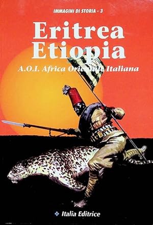 Seller image for Eritrea, Etiopia, A.O.I. Africa orientale italiana.: Immagini di storia; 3. for sale by Studio Bibliografico Adige