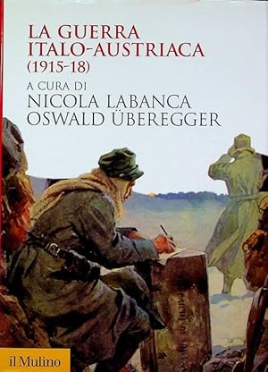 Seller image for La guerra italo-austriaca 1915-18.: Biblioteca storica; for sale by Studio Bibliografico Adige