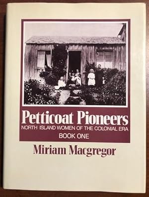 Seller image for Petticoat Pioneers North Island Women of the Colonial Era Book One for sale by P&D Books