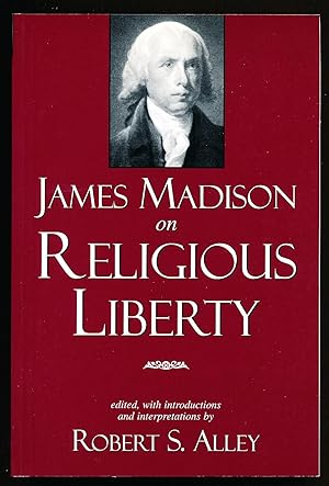 James Madison on Religious Liberty