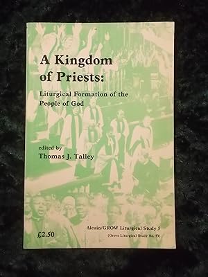 Immagine del venditore per A KINGDOM OF PRIESTS: LITURGICAL FORMATION OF THE PEOPLE OF GOD JOINT LITURGICAL STUDIES SERIES NO. 5 venduto da Gage Postal Books