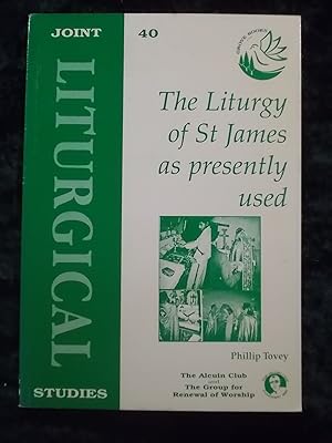 Seller image for LITURGY OF ST. JAMES AS PRESENTLY USED . JOINT LITURGICAL STUDIES SERIES NO. 40 for sale by Gage Postal Books