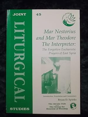 Seller image for MAR NESTORIUS AND MAR THEODORE THE INTERPRETER: THE FORGOTTEN EUCHARISTIC PRAYERS OF EAST SYRIA (JOINT LITURGICAL STUDIES 45) for sale by Gage Postal Books