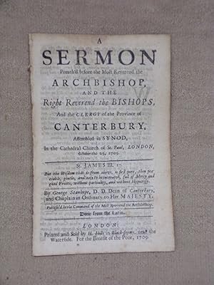 Image du vendeur pour A SERMON PREACH D BEFORE THE MOST REVEREND THE ARCHBISHOP, AND THE RIGHT REVEREND THE BISHOPS, AND THE CLERGY OF THE PROVINCE OF CANTERBURY, ASSEMBLED IN SYNOD, . OCTOBER THE 25, 1705. THE SERMON TAKES AS ITS SUBJECT JAMES 3:17. DONE FROM THE LATIN. mis en vente par Gage Postal Books