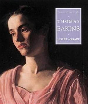 Immagine del venditore per Thomas Eakins: His Life and Art. venduto da Frans Melk Antiquariaat