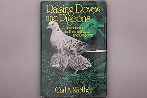 RAISING DOVES AND PIGEONS. An Introduction to Their Behavior and Breeding