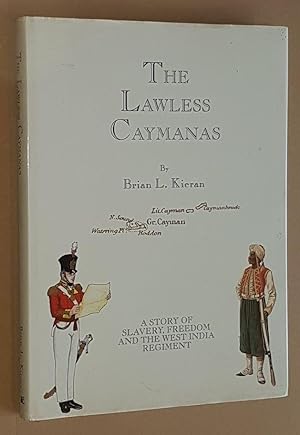 The Lawless Caymanas: a story of slavery and freedom: the West India Regiment connection