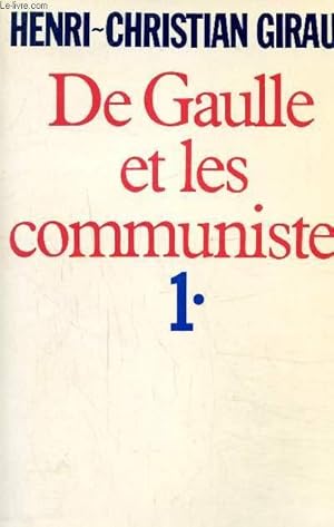 Seller image for De Gaulle et les communistes, Tome 1 for sale by Le-Livre