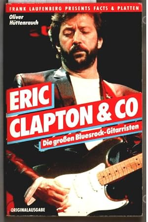 Eric Clapton & Co. : die grossen Bluesrock-Gitarristen. Oliver Hüttenrauch / Moewig ; 3445; Frank...