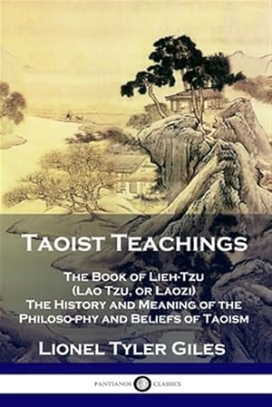 Image du vendeur pour Taoist Teachings: The Book of Lieh-Tzu (Lao Tzu, or Laozi) - The History and Meaning of the Philosophy and Beliefs of Taoism mis en vente par GreatBookPrices