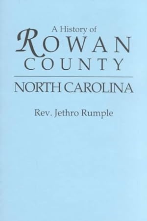Immagine del venditore per History of Rowan County, North Carolina : Containing Sketches of Prominent Families and Distinguished Men venduto da GreatBookPrices