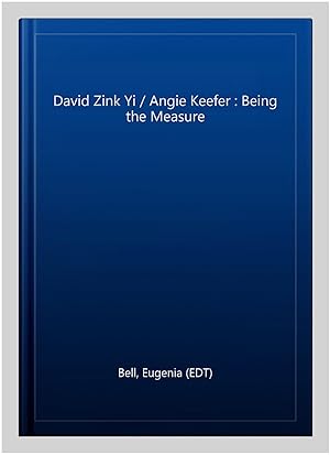 Image du vendeur pour David Zink Yi / Angie Keefer : Being the Measure mis en vente par GreatBookPrices