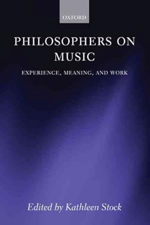Bild des Verkufers fr Philosophers on Music : Experience, Meaning, and Work zum Verkauf von GreatBookPrices