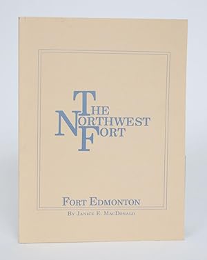 Bild des Verkufers fr The Northwest Fort: Fort Edmonton zum Verkauf von Minotavros Books,    ABAC    ILAB