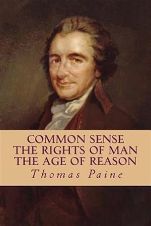 Imagen del vendedor de Common Sense, the Rights of Man, the Age of Reason a la venta por GreatBookPrices