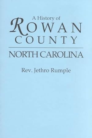 Immagine del venditore per History of Rowan County, North Carolina : Containing Sketches of Prominent Families and Distinguished Men venduto da GreatBookPrices