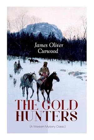 Seller image for THE GOLD HUNTERS (A Western Mystery Classic): A Dangerous Treasure Hunt and the Story of Life and Adventure in the Hudson Bay Wilds for sale by GreatBookPrices