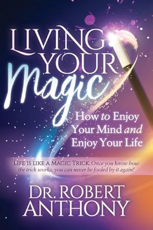 Immagine del venditore per Living Your Magic : How to Enjoy Your Mind and Enjoy Your Life venduto da GreatBookPrices