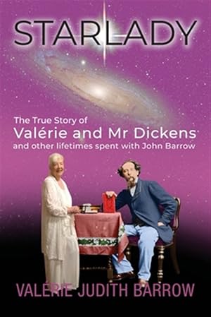 Image du vendeur pour Starlady: The True Story of Valrie and Mr. Dickens and other lifetimes spent with John Barrow mis en vente par GreatBookPrices