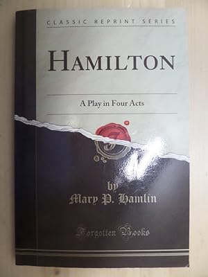 Imagen del vendedor de Hamilton: A Play in Four Acts (Classic Reprint) a la venta por Archives Books inc.