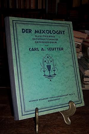 der mixologist. illustriertes internationales getränkebuch. dieses buch enthält die rezepte sämtl...