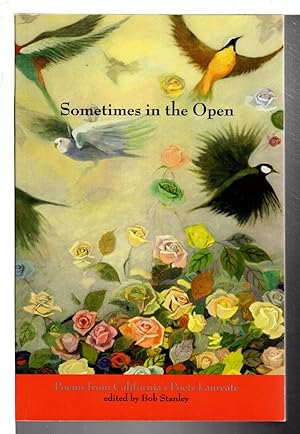 SOMETIMES IN THE OPEN: Poems from California's Poets Laureate.