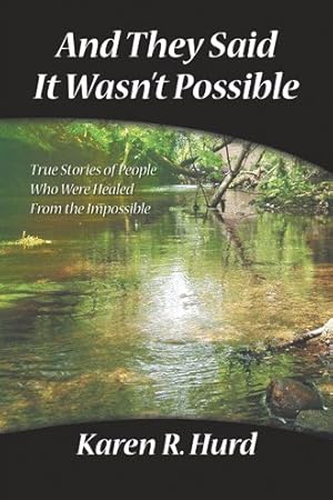 Immagine del venditore per And They Said It Wasn't Possible : True Stories of People Who Were Healed from the Impossible venduto da GreatBookPrices