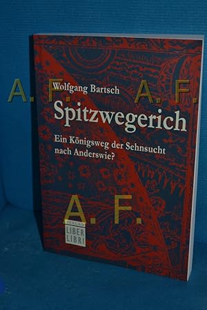 Bild des Verkufers fr Spitzwegerich : ein Knigsweg der Sehnsucht nach Anderswie? / MIT WIDMUNG von Wolfgang Bartsch zum Verkauf von Antiquarische Fundgrube e.U.