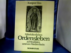 Mittelalterliches Ordensleben in Westfalen und am Niederrhein. Kaspar Elm. =( Studien und Quellen...