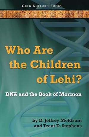 Image du vendeur pour Who Are the Children of Lehi? DNA and the Book of Mormon mis en vente par GreatBookPrices