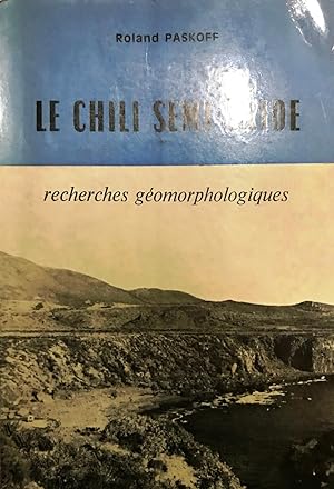 Image du vendeur pour Le Chili semi-aride. Recherches gomorphologiques mis en vente par Librera Monte Sarmiento