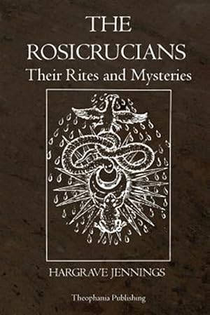 Seller image for The Rosicrucians: Their Rites and Mysteries for sale by GreatBookPrices