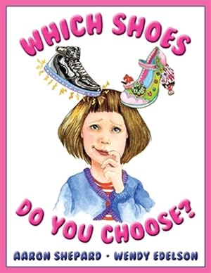 Seller image for Which Shoes Do You Choose?: A Girl Empowerment Book for sale by GreatBookPrices