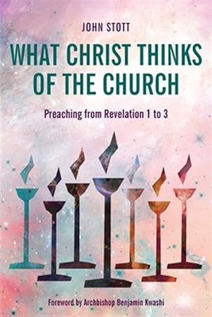 Seller image for What Christ Thinks of the Church: Preaching from Revelation 1 to 3 for sale by GreatBookPrices
