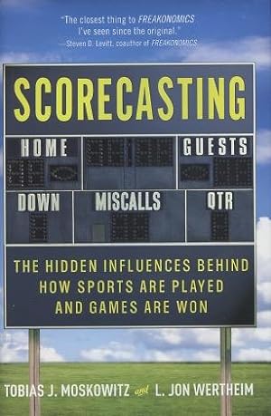Imagen del vendedor de Scorecasting: The Hidden Influences Behind How Sports Are Played And Games Are Won a la venta por Kenneth A. Himber