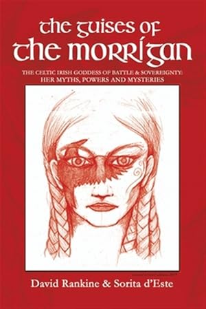 Bild des Verkufers fr The Guises of the Morrigan: The Celtic Irish Goddess of Battle & Sovereignty: Her Myths, Powers and Mysteries zum Verkauf von GreatBookPrices