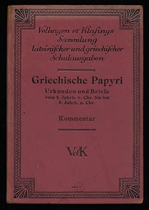 Griechische Papyri : Urkunden und Briefe vom 4. Jahrh. v. Chr. bis ins 8. Jajhrh. n. Chr., Kommen...