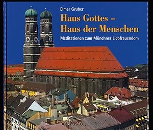 Seller image for Haus Gottes - Haus der Menschen : Meditationen zum Münchner Liebfrauendom. for sale by Antiquariat Peda