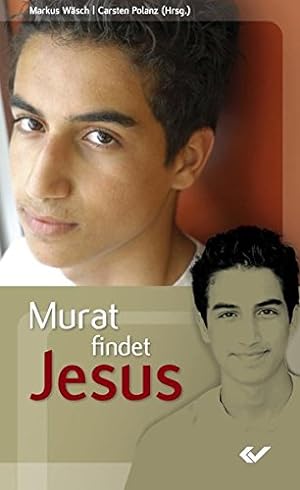 Bild des Verkufers fr Murat findet Jesus: Junge Muslime entdecken Jesus Christus zum Verkauf von Gabis Bcherlager