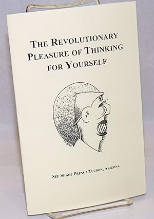 Image du vendeur pour The revolutionary pleasure of thinking for yourself mis en vente par Bolerium Books Inc.
