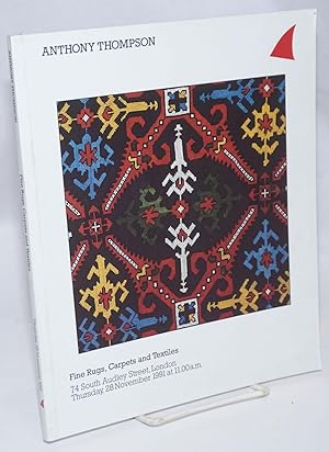 Anthony Thompson. Fine Rugs, Carpets and Textiles. 74 South Audley Street, London. Thursday, 28th...
