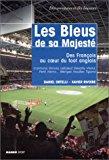 Imagen del vendedor de Les Bleus De Sa Majest : Des Franais Au Coeur Du Foot Anglais : Cantona, Ginola, Leboeuf, Desailly a la venta por RECYCLIVRE