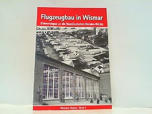 Flugzeugbau in Wismar. Erinnerungen an die Norddeutschen Dornier-Werke.
