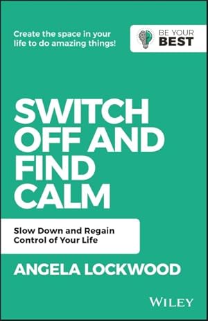 Imagen del vendedor de Switch Off and Find Calm : Slow Down and Regain Control of Your Life a la venta por GreatBookPrices